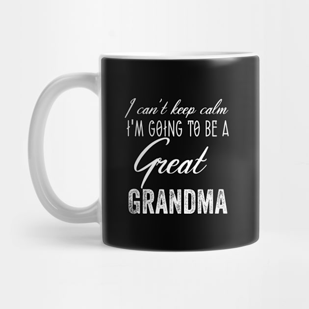 Cant Cannot Keep Calm I'm Going to be a Great Grandma Shirt by Design stars 5